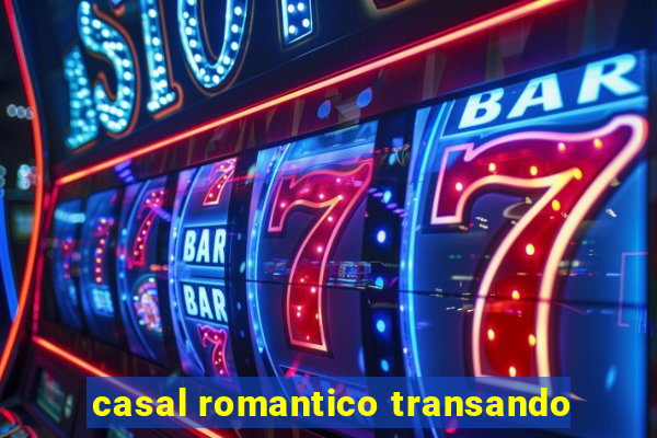 casal romantico transando